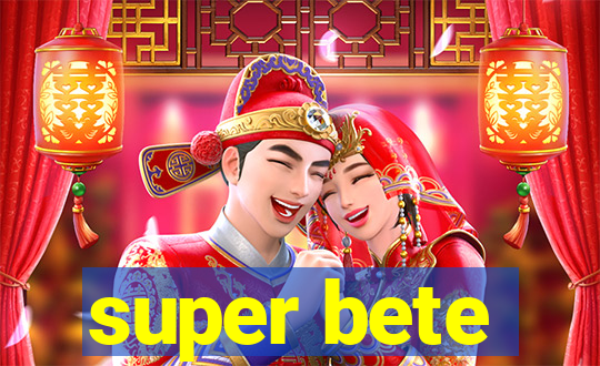 super bete